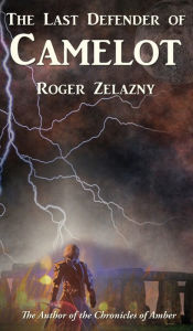 Title: The Last Defender of Camelot, Author: Roger Zelazny