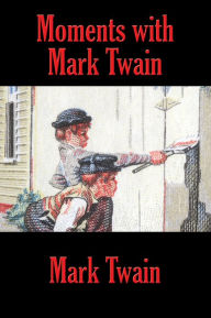 Title: Moments with Mark Twain, Author: Mark Twain