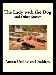 Title: The Lady with the Dog: and Other Stories, Author: Anton Chekhov