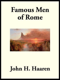 Title: Famous Men of Rome, Author: John H. Haaren