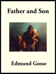 Title: Father and Son, Author: Edmund Gosse