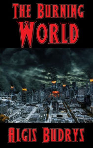 Title: The Burning World, Author: Algis Budrys
