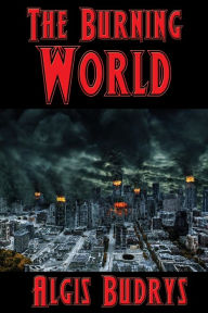 Title: The Burning World, Author: Algis Budrys
