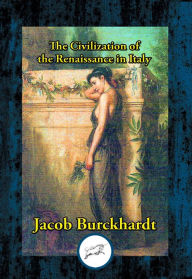 Title: Civilization of the Renaissance in Italy, Author: Jacob Burckhardt