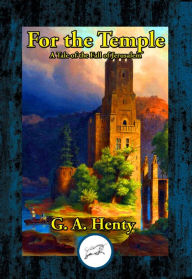 Title: For the Temple: A Tale of the Fall of Jerusalem, Author: G. A. Henty