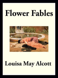 Title: Flower Fables, Author: Louisa May Alcott