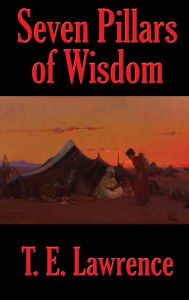 Title: Seven Pillars of Wisdom, Author: T.   E. Lawrence