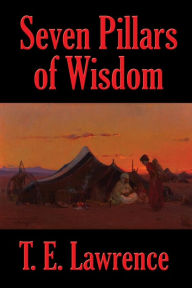 Ebook txt download gratis Seven Pillars of Wisdom by T. E. Lawrence, T. E. Lawrence 9781434104977 PDF
