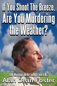 Title: If You Shoot the Breeze, are You Murdering the Weather?, Author: Alan Dean Foster