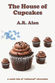 Title: The House of Cupcakes, Author: A.R. Alan