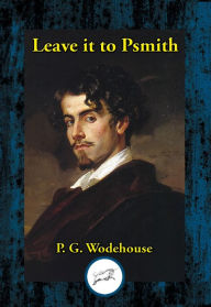 Title: Leave it to Psmith, Author: P. G. Wodehouse