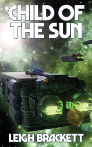 Title: Child of the Sun, Author: Leigh Brackett