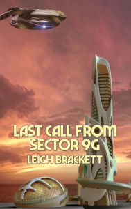 Title: Last Call from Sector 9G, Author: Leigh Brackett