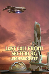 Title: Last Call from Sector 9G, Author: Leigh Brackett