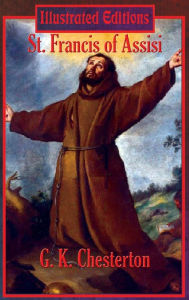 Title: St. Francis of Assisi (Illustrated Edition), Author: G. K. Chesterton
