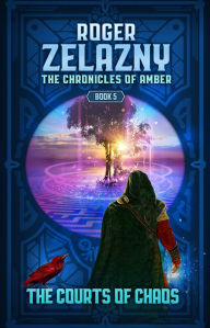 Title: The Courts of Chaos: The Chronicles of Amber Book 5, Author: Roger Zelazny