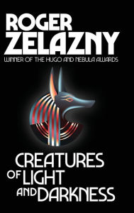 Title: Creatures of Light and Darkness, Author: Roger Zelazny