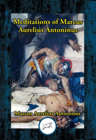 Title: Meditations of Marcus Aurelius Antoninus, Author: Marcus  Aurelius Antoninus