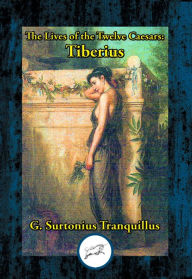 Title: Lives of the Twelve Caesars: Tiberius, Author: Gaius Suetonius Tranquillus