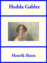 Title: Hedda Gabler, Author: Henrik Ibsen