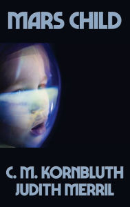 Title: MARS CHILD, Author: C. M. Kornbluth