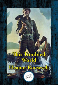 Title: This Troubled World, Author: Eleanor Roosevelt