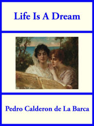 Title: Life Is A Dream, Author: Pedro Calderon de la Barca