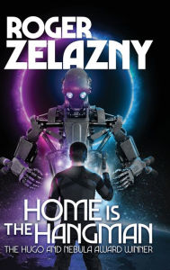 Title: Home is the Hangman, Author: Roger Zelazny