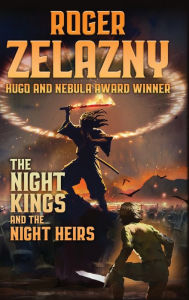 Title: The Night Kings and Night Heirs, Author: Roger Zelazny