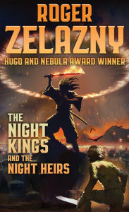 Title: The Night Kings and Night Heirs, Author: Roger Zelazny