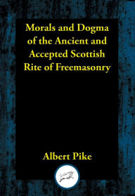 Title: Morals and Dogma of the Ancient and Accepted Scottish Rite of Freemasonry, Author: Albert Pike