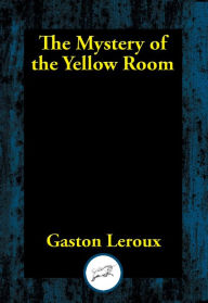 Title: The Mystery of the Yellow Room, Author: Gaston Leroux