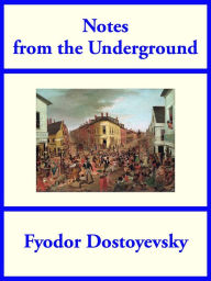 Title: Notes from the Underground, Author: Fyodor Dostoyevsky