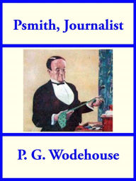 Title: Psmith Journalist, Author: P. G. Wodehouse