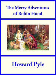 Title: The Merry Adventures of Robin Hood, Author: Howard Pyle