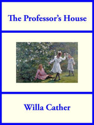 Title: The Professor's House, Author: Willa Cather