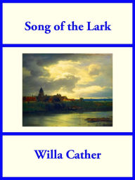 Title: Song of the Lark, Author: Willa Cather