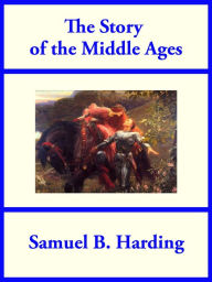 Title: The Story of the Middle Ages, Author: Samuel B. Harding