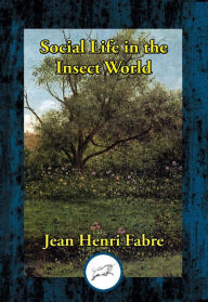 Title: Social Life in the Insect World, Author: Jean Henri Fabre