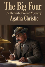 Title: The Big Four: A Hercule Poirot Mystery, Author: Agatha Christie