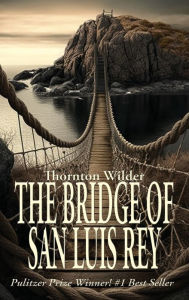 Title: The Bridge of San Luis Rey, Author: Thornton Wilder