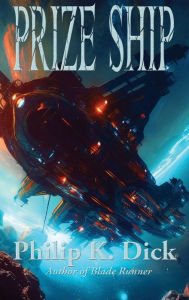 Title: Prize Ship, Author: Philip K. Dick