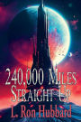 240,000 Miles Straight Up