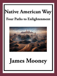Title: Native American Way: Four Paths to Enlightenment, Author: James Mooney