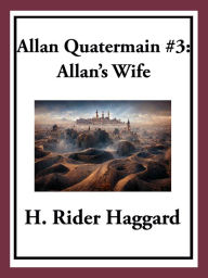 Title: Allan Quatermain #3: Allan's Wife, Author: H. Rider Haggard