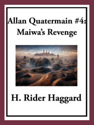 Title: Allan Quatermain #4: Maiwa's Revenge or The War of the Little Hand, Author: H. Rider Haggard