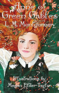 Title: Anne of Green Gables (Illustrated Edition), Author: L M Montgomery