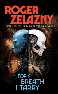 Title: For a Breath I Tarry, Author: Roger Zelazny