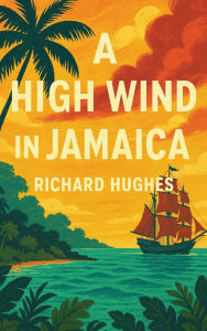 Title: A High Wind in Jamaica, Author: Richard Hughes