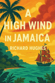Title: A High Wind in Jamaica, Author: Richard Hughes